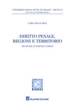 Diritto penale, regioni e territorio. Tecniche, funzioni e limiti