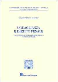 Uguaglianza e diritto penale. Uno studio sulla giurisprudenza costituzionale - Giandomenico Dodaro - copertina