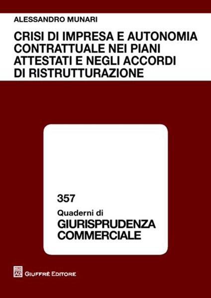 Crisi di impresa e autonomia contrattuale nei piani attestati e negli accordi di ristrutturazione - Alessandro Munari - copertina