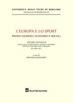 L' Europa e lo sport. Profili giuridici, economici e sociali. Atti del Convegno (Università di Bergamo, 28 ottobre 2011)