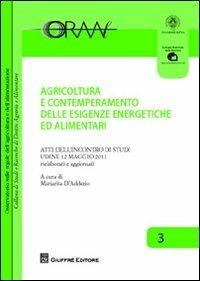 Agricoltura e contemperamento delle esigenze energetiche ed alimentari. Atti dell'incontro di studi (Udine, 12 maggio 2011) - copertina