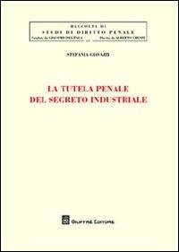La tutela penale del segreto industriale - Stefania Giavazzi - copertina