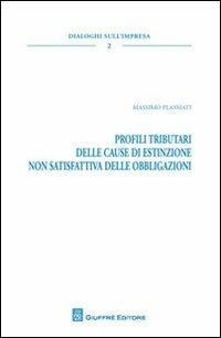 Profili tributari delle cause di estinzione non satisfattiva delle obbligazioni - Massimo Plasmati - copertina