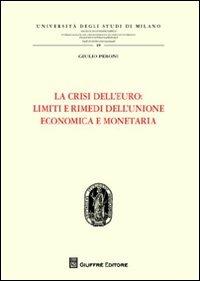 La crisi dell'euro. Limiti e rimedi dell'Unione economica e monetaria - Giulio Peroni - copertina
