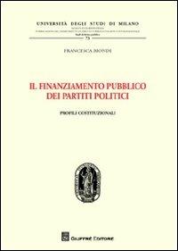 Il finanziamento pubblico dei partiti politici. Profili costituzionali - Francesca Biondi - copertina