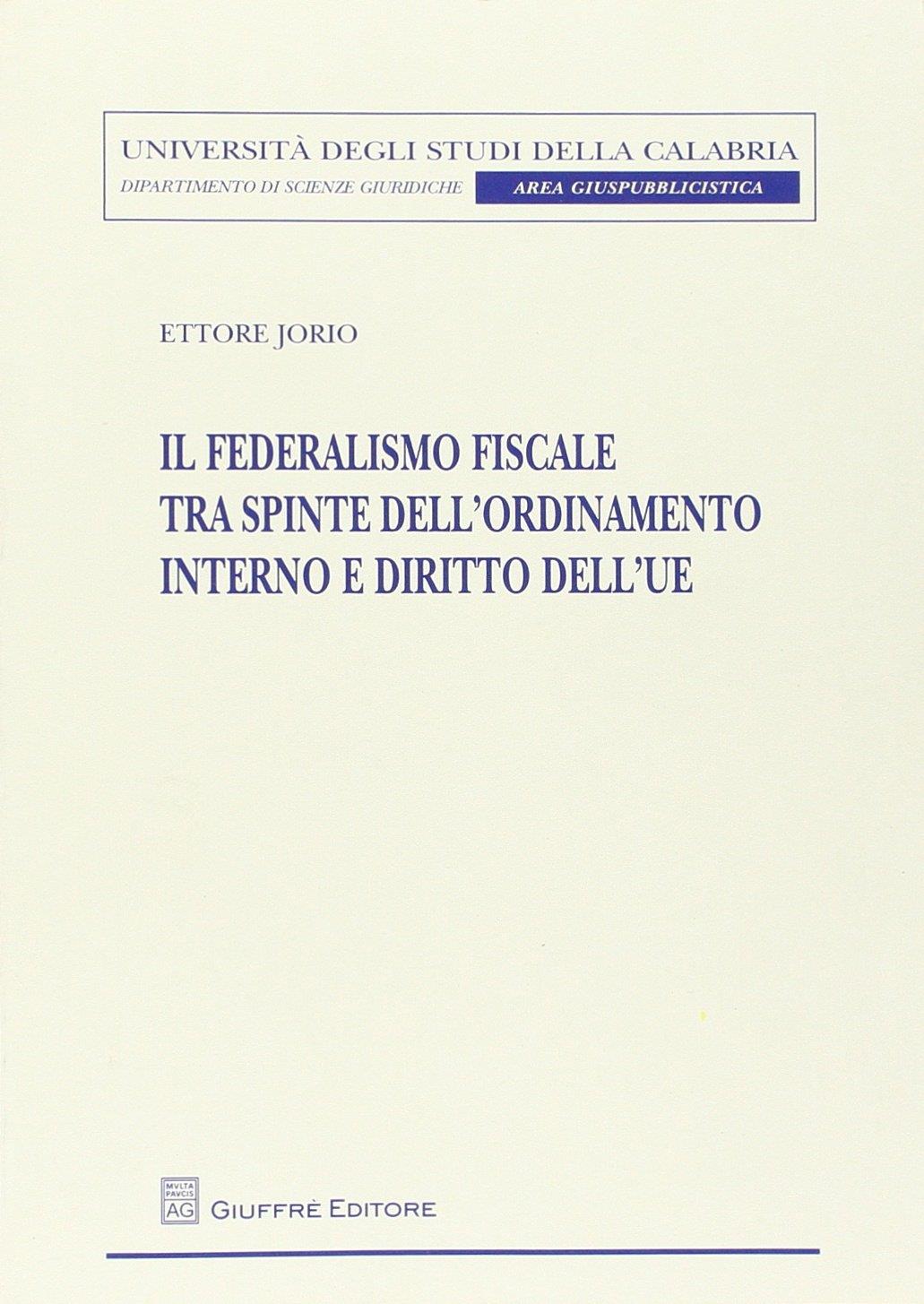 Il federalismo fiscale tra spinte dell'ordinamento interno e diritto dell'UE