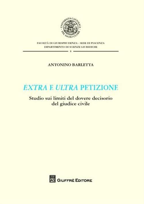 Extra e ultra petizione. Studio sui limiti del dovere decisorio del giudice civile - Antonino Barletta - copertina