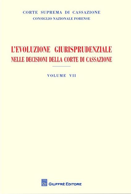 L' evoluzione giurisprudenziale nelle decisioni della Corte di Cassazione. Vol. 7: Anno 2013. - copertina