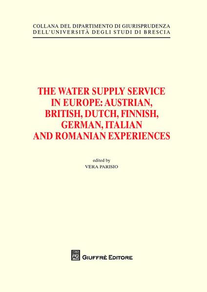 The water supply service in Europe. Austrian, British, Dutch, Finnish, German, Italian and Romanian experiences - copertina