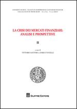 La crisi dei mercati finanziari. Analisi e prospettive. Vol. 2