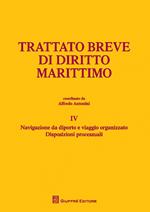 Trattato breve di diritto marittimo. Vol. 4: Navigazione da diporto e viaggio organizzato. Disposizioni processuali