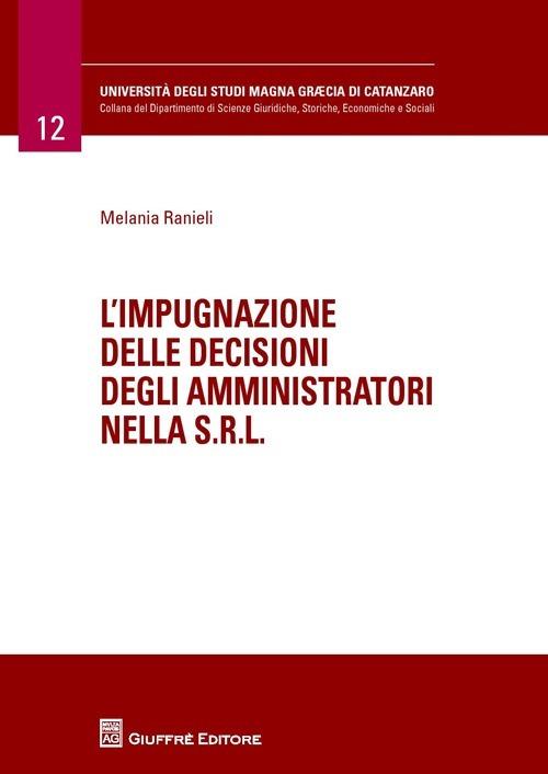 L' impugnazione delle decisioni degli amministratori nella s.r.l. - Melania Ranieli - copertina