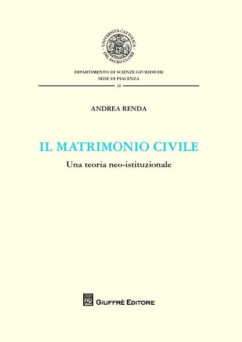Il matrimonio civile. Una teoria neo-istituzionale - Andrea Renda - copertina