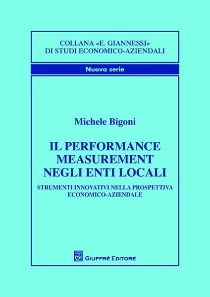 Il performance measurement negli enti locali. Strumenti innovativi nella prospettiva economico-aziendale - Michele Bigoni - copertina