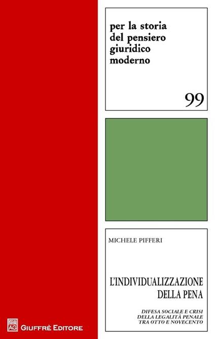 L' individualizzazione della pena. Difesa sociale e crisi della legalità penale tra Otto e Novecento - Michele Pifferi - copertina