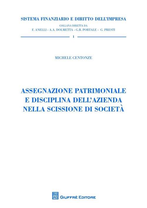 Assegnazione patrimoniale e disciplina dell'azienda nella scissione di società - Michele Centonze - copertina