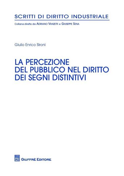 La percezione del pubblico nel diritto dei segni distintivi - Giulio E. Sironi - copertina