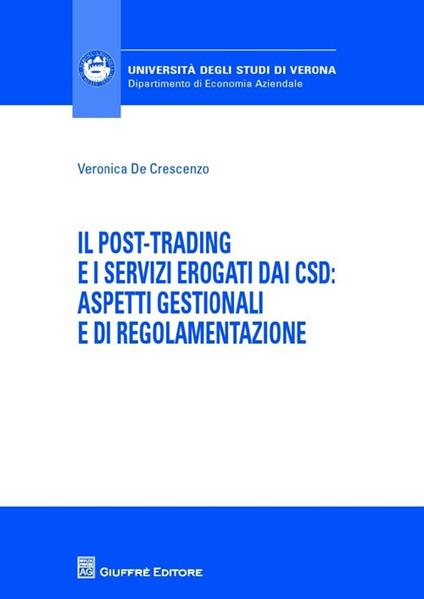 Il post-trading e i servizi erogati dai CSD: aspetti gestionali e di regolamentazione - Veronica De Crescenzo - copertina