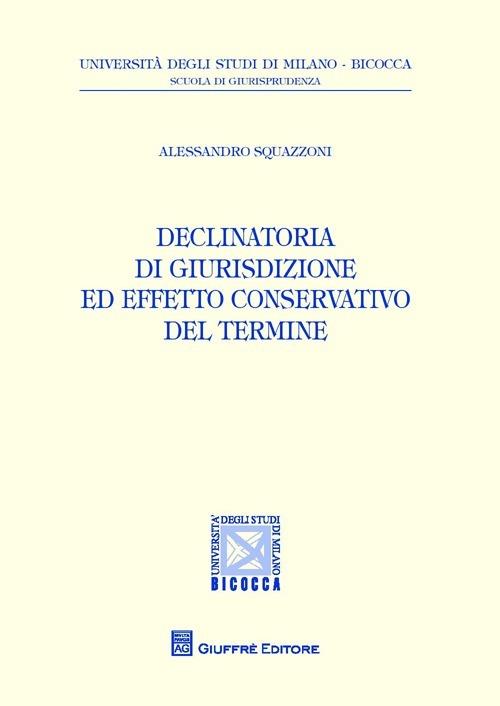Declinatoria di giurisdizione ed effetto conservativo del termine - copertina