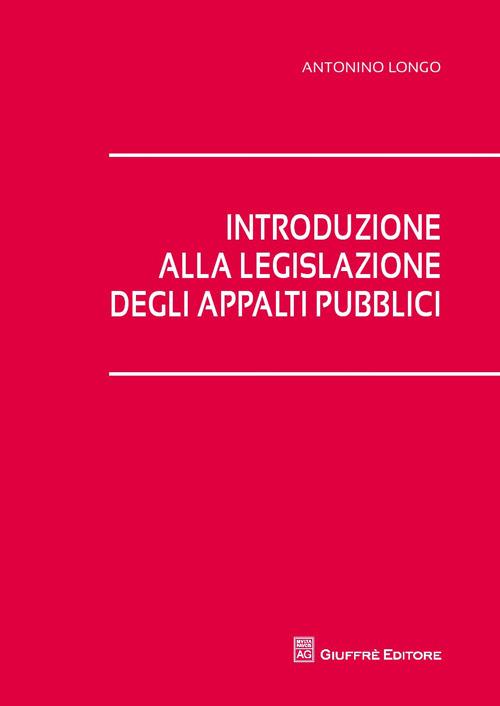Introduzione alla legislazione degli appalti pubblici - Antonino Longo - copertina