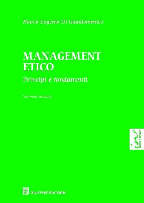 Management etico. Principi e fondamenti - Marco Eugenio Di Giandomenico - copertina