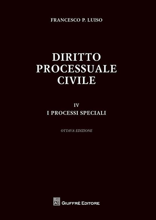 Diritto processuale civile. Vol. 4: processi speciali, I. - Francesco Paolo Luiso - copertina