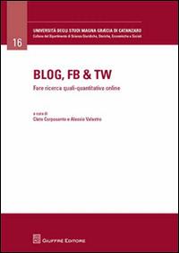 Blog, Fb & Tw. Fare ricerca quali-quantitativa online - copertina