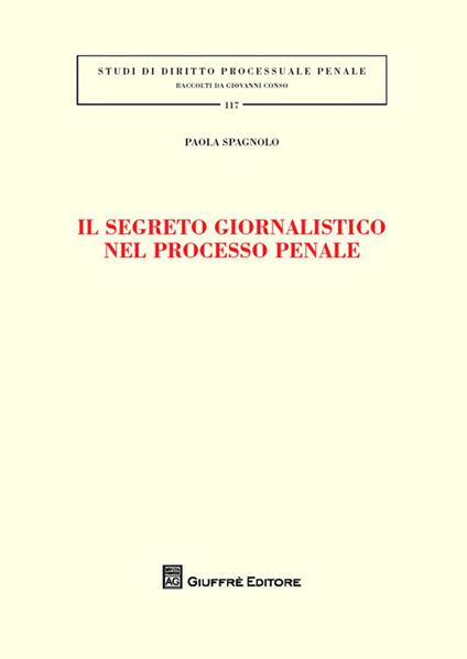 Il segreto giornalistico nel processo penale - Paola Spagnolo - copertina