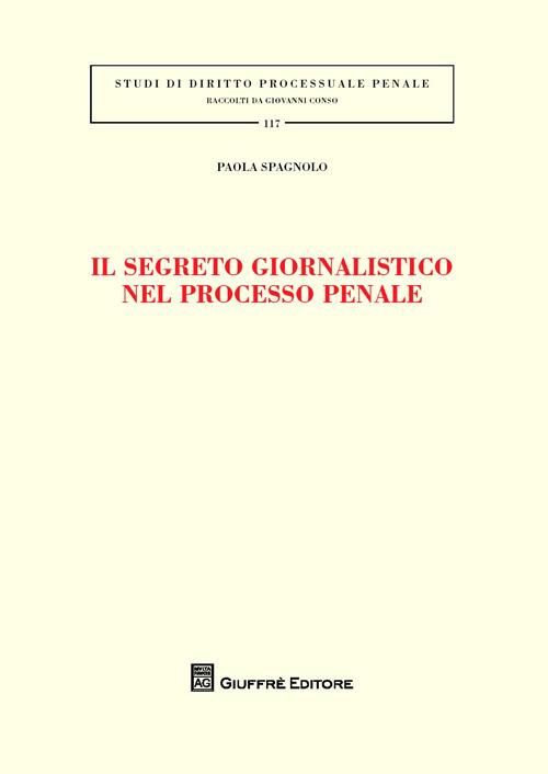 Il segreto giornalistico nel processo penale - Paola Spagnolo - copertina