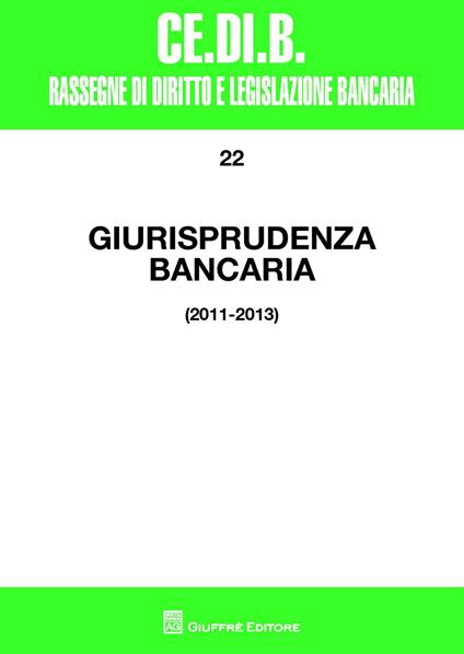 Giurisprudenza bancaria. 2011-2013 - copertina