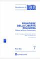 Frontiere della libertà religiosa. Riflessi dell'anno costantiniano. Atti del 63° Convegno nazionale di studio dell'UGCI (Milano, 6-8 dicembre 2013) - copertina