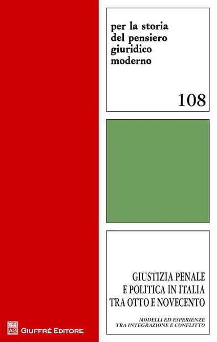 Giustizia penale e politica in Italia tra Otto e Novecento. Modelli ed esperienze tra integrazione e conflitto - copertina