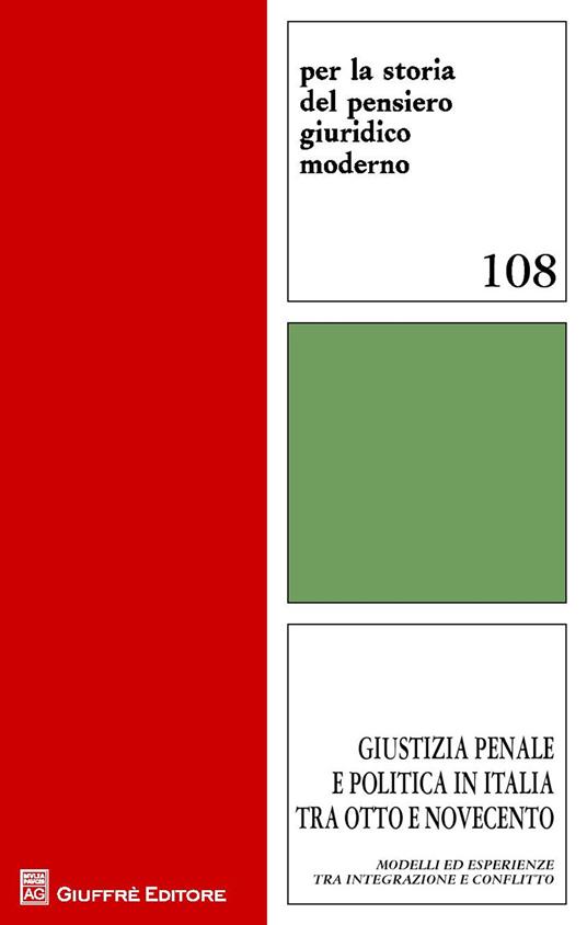 Giustizia penale e politica in Italia tra Otto e Novecento. Modelli ed esperienze tra integrazione e conflitto - copertina