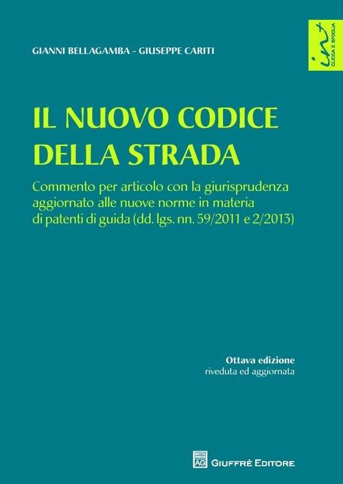 Il nuovo codice della strada - Gianni Bellagamba,Giuseppe Cariti - copertina