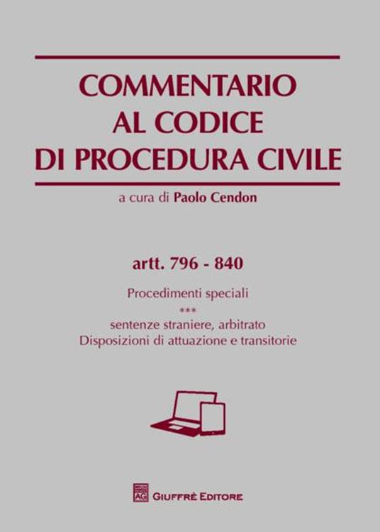 Commentario al codice di procedura civile. Procedimenti speciali. Sentenze straniere, arbitrato. Disposizioni di attuazione e transitorie. Artt. 796-840 - copertina