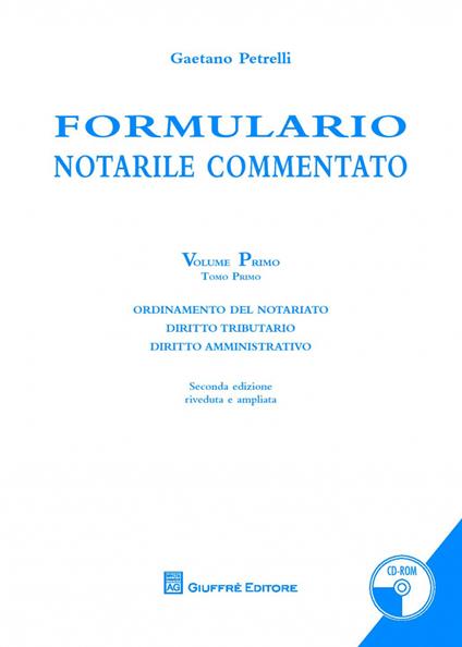 Formulario notarile commentato. Con CD-ROM. Vol. 1 - Gaetano Petrelli - copertina