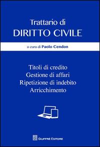 Trattario di diritto civile. Titoli di credito, gestione di affari, ripetizione di indebito, arricchimento - copertina