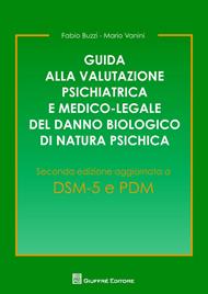 Guida alla valutazione psichiatrica e medico-legale del danno biologico di natura psichica