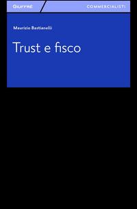 Trust e fisco - Maurizio Bastianelli - copertina