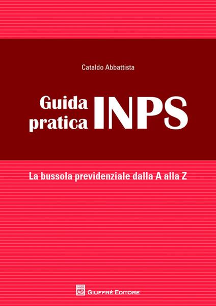 Guida pratica INPS. La bussola previdenziale alla A alla Z - Cataldo Abbattista - copertina