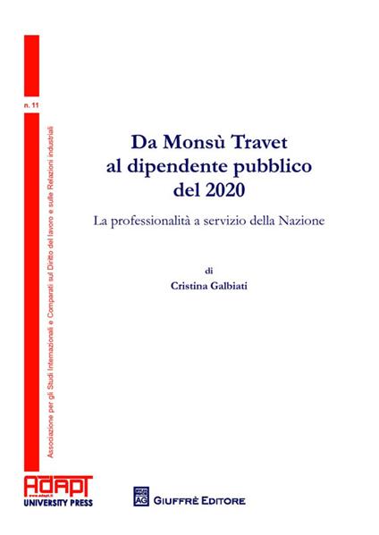Da Monsù Travet al dipendente pubblico del 2020. La professionalità a servizio della nazione - Cristina Galbiati - copertina