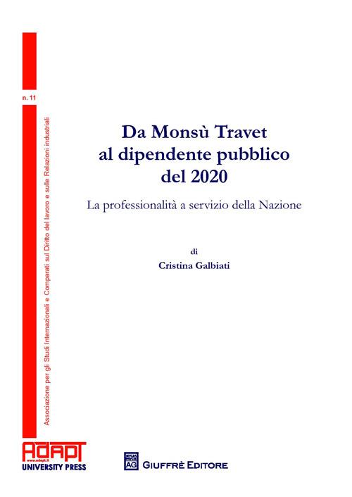 Da Monsù Travet al dipendente pubblico del 2020. La professionalità a servizio della nazione - Cristina Galbiati - copertina