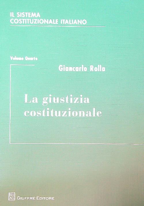 Il sistema costituzionale italiano. Vol. 4: La giustizia costituzionale.
