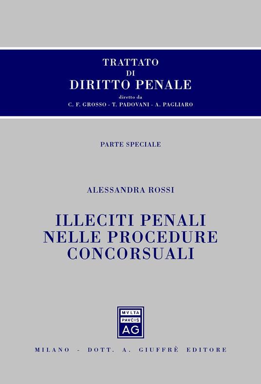 Trattato di diritto penale. Parte speciale. Illeciti penali nelle procedure concorsuali - Alessandra Rossi - copertina