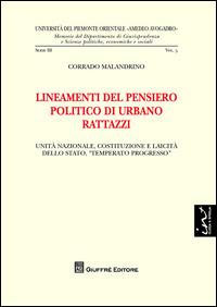 Lineamenti del pensiero politico di Urbano Rattazzi. Unità nazionale, costituzione e laicità dello Stato, «temperato progresso» - Corrado Malandrino - copertina