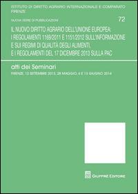 Il nuovo diritto agrario dell'Unione Europea. Atti dei Seminari (Firenze 12 settembre 2013-28 maggio-6 e 13 giugno 2014) - copertina