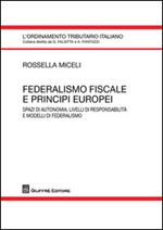Federalismo fiscale e principi europei. Spazi di autonomia, livelli di responsabilità e modelli di federalismo