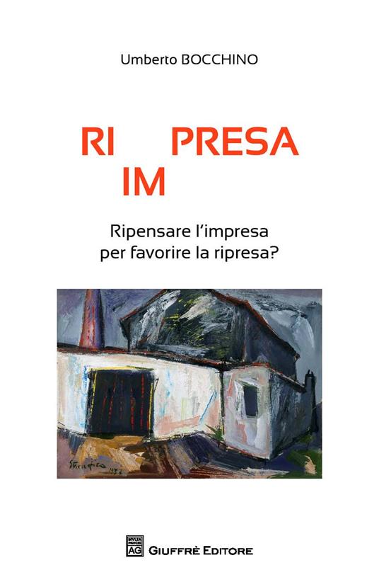 Ri(im)presa. Ripensare l'impresa per favorire la ripresa? - Umberto Bocchino - copertina