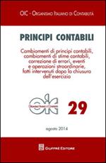 Principi contabili. Vol. 29: Cambiamenti di principi contabili, cambiamenti di stime contabili, correzione di errori, eventi e operazioni straordinarie...