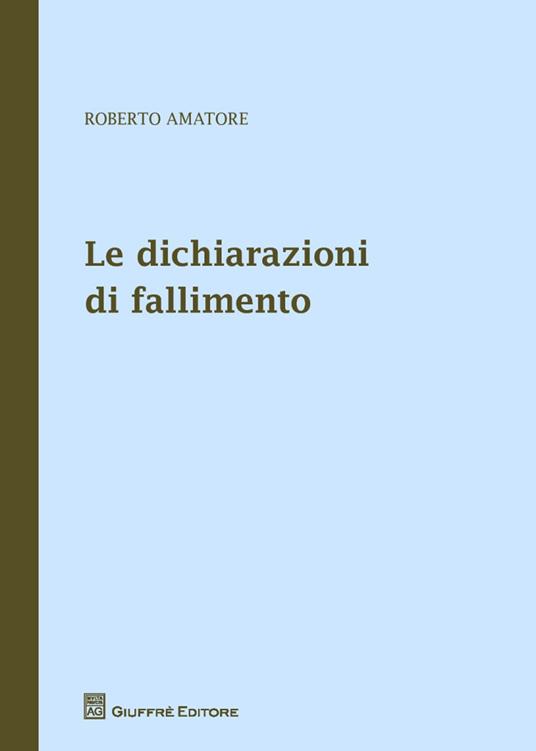 Le dichiarazioni di fallimento - Roberto Amatore - copertina